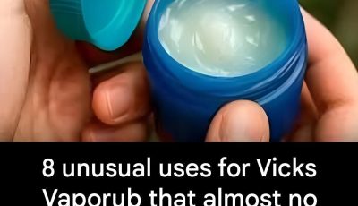 8 unusual uses for Vicks Vaporub that almost no one knows about